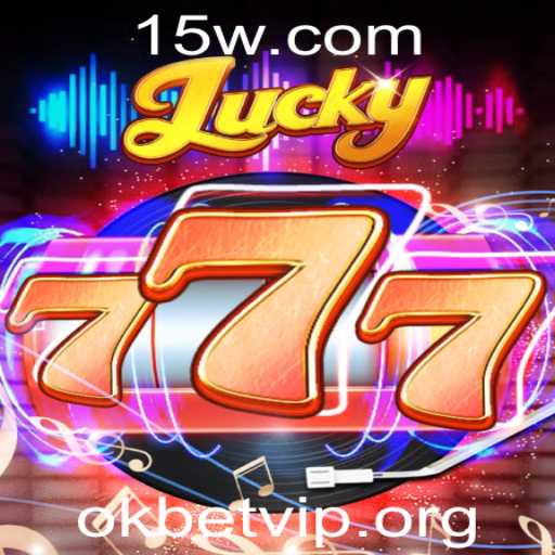 Tudo o que Você Precisa Saber sobre Lucky777 e okbet vip