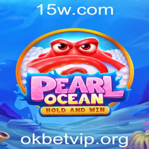 Descubra PearlOcean: O Jogo Emozionante Com Okbet VIP